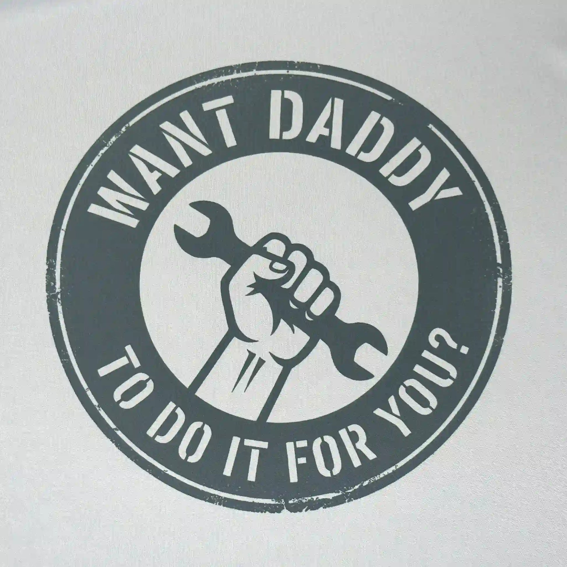 Close-up of 'Want Daddy To Do It For You?' bold graphic design on a moisture-wicking performance shirt - Keener Gifts Trade Humor collection.