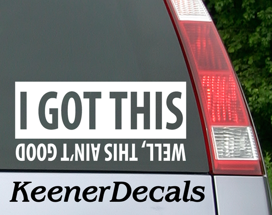 I Got This. Well, This Ain't Good funny vinyl car decal. 6.5"W x 3"H Funny Car Decal, Car Sticker, Car Vinyl, Bumper Sticker, Vinyl Stickers, Vinyl Sticker.