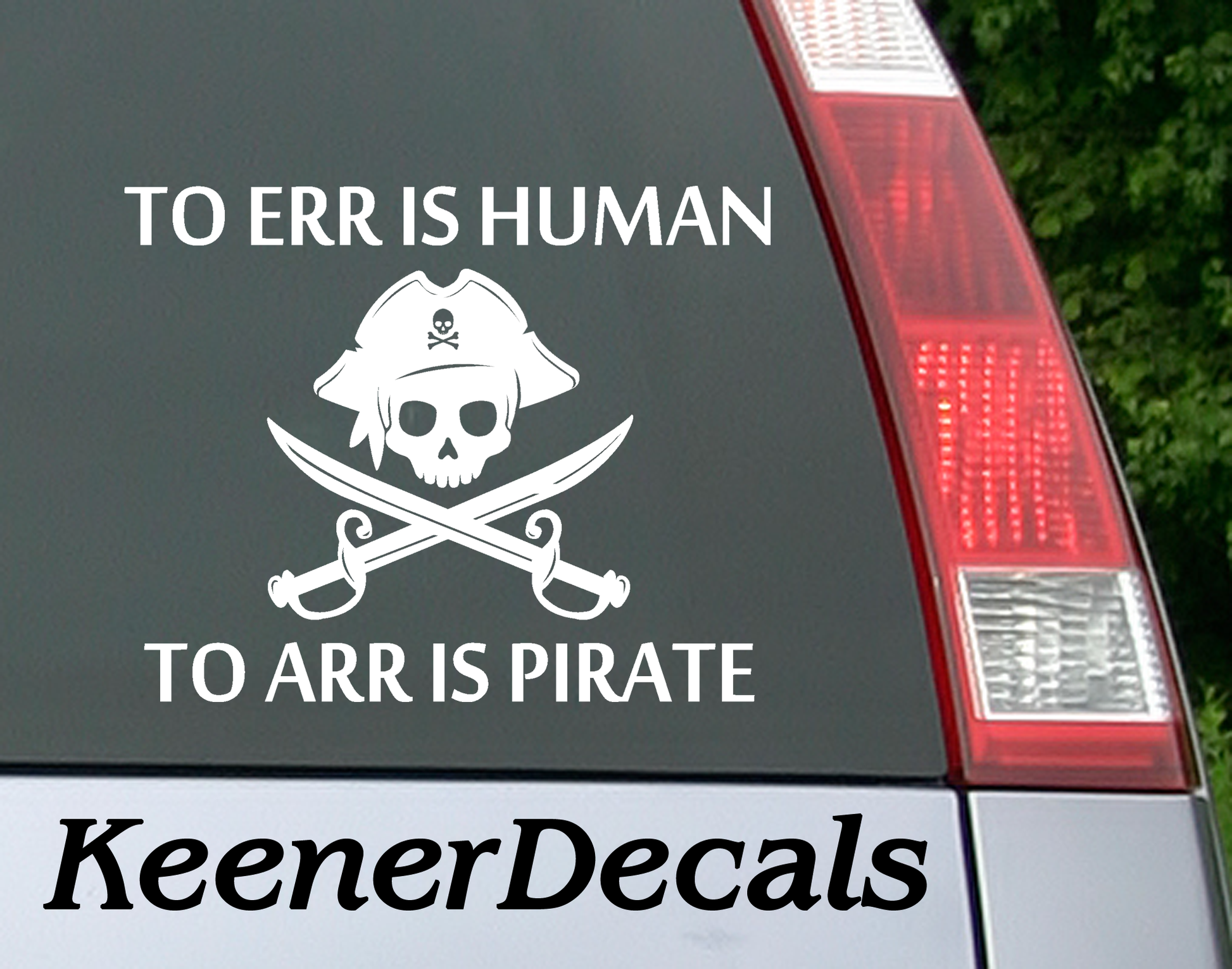 To ERR Is Human To ARR Is Pirate car decal is a humorous sticker for those who like pirates!  5"W x 4"H Car Decal, Car Sticker, Car Vinyl, Bumper Sticker, Vinyl Stickers, Vinyl Sticker.